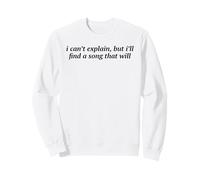 I Can't Explain But I'll Find A Song That Will Music Lover Sweatshirt