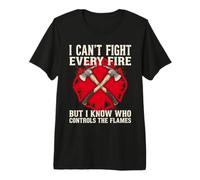 I Can't Fight Every Fire But I Know Who Controls The Flames Premium T-Shirt