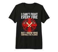 I Can't Fight Every Fire But I Know Who Controls The Flames Premium T-Shirt