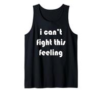 I Can't Fight This Feeling Tank Top