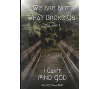 I Can't Find God (We are Not What Broke Us)