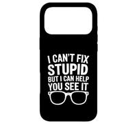 I Can't Fix Stupid But I Can Help You See It Case for iPhone 17 Pro Max