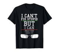 I Can't Fix Stupid But I Can Help You See It | Optician T-Shirt