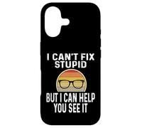 I Can't Fix Stupid But I Can Help You See It Optometrist Case for iPhone 17