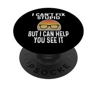 I Can't Fix Stupid But I Can Help You See It Optometrist PopSockets Adhesive PopGrip