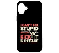 I Can't Fix Stupid But I Can Kick It In The Face Taekwondo Case for iPhone 16 Plus