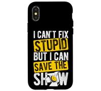I CAN'T FIX STUPID BUT I CAN SAVE THE SHOW Case for iPhone X/XS
