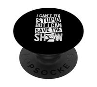 I CAN'T FIX STUPID BUT I CAN SAVE THE SHOW PopSockets Adhesive PopGrip