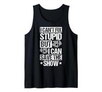 I Can't FIX Stupid BUT I CAN Save The Show Stage Crew Humor Tank Top