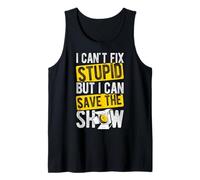 I Can't FIX Stupid BUT I CAN Save The Show Tank Top