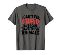 I Can't Fix Stupid But I Can Save Their Animals, Veterinary T-Shirt