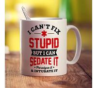 I Can't Fix Stupid But I Can Sedate it, Paralyse it, Intubate it Mug - 11oz Ceramic Cup