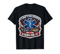 I Can't Fix Stupid But I Can Stabilize It Paramedic Doctor T-Shirt