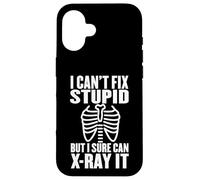 I Can't Fix Stupid But I Sure Can X-Ray It Case for iPhone 16