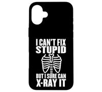 I Can't Fix Stupid But I Sure Can X-Ray It Case for iPhone 16 Plus