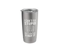 I Can't Fix Stupid But I Sure Can X-Ray It Stainless Steel Insulated Tumbler