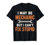 I Can't Fix Stupid Mechanic Dad Funny Mechanic T-Shirt