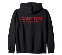 I Can't Flirt I'm Afraid Of Women (on the back) Funny Dating Zip Hoodie