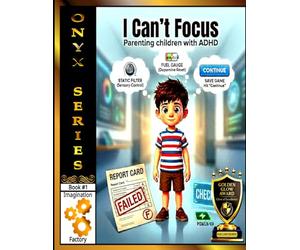 I Can't Focus: Parenting ADHD Children: 1 (Onyx Series)