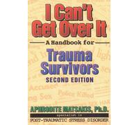 I Cant Get Over It 2nd Ed: A Handbook for Trauma Survivors by Aphrodite Matsakis (27-Mar-2002) Paperback