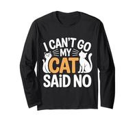 I Can't Go My Cat Said No Pet Lover Animal Excuse - Long Sleeve T-Shirt