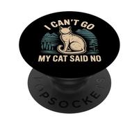 I Can't Go My Cat Said No Pet Lover Animal Excuse |- PopSockets Adhesive PopGrip