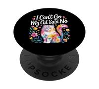 I Can't Go My Cat Said No Pet Lover Animal Excuse |- PopSockets Adhesive PopGrip