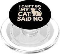 I Can't Go My Cat Said No Pet Lover Animal Excuse ---- PopSockets PopGrip for MagSafe
