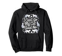 I Can't Go My Cat Said No Pet Lover Animal Excuse ------ Pullover Hoodie