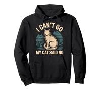 I Can't Go My Cat Said No Pet Lover Animal Excuse |--- Pullover Hoodie