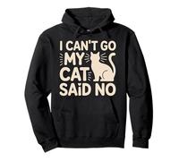 I Can't Go My Cat Said No Pet Lover Animal Excuse ---- Pullover Hoodie