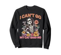 I Can't Go My Cat Said No Pet Lover Animal Excuse - Sweatshirt