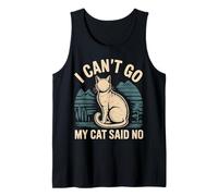 I Can't Go My Cat Said No Pet Lover Animal Excuse |- Tank Top