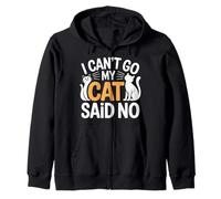 I Can't Go My Cat Said No Pet Lover Animal Excuse - Zip Hoodie