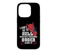 I Cant Go To Hell. Satan Has A Restraining Order Against Me Case for iPhone 14 Pro