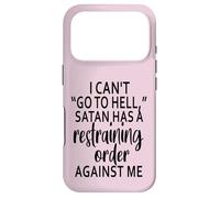 I Can't Go To Hell Satan Has A Restraining Order Against Me Case for iPhone 17 Pro