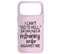 I Can't Go To Hell Satan Has A Restraining Order Against Me Case for iPhone 17 Pro Max