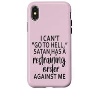 I Can't Go To Hell Satan Has A Restraining Order Against Me Case for iPhone X/XS