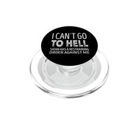 I cant go to hell. Satan has a restraining order against me. PopSockets PopGrip for MagSafe