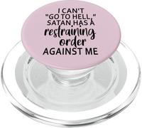 I Can't Go To Hell Satan Has A Restraining Order Against Me PopSockets PopGrip for MagSafe