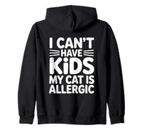 I Can't Have Kids My Cat Is Allergic Zip Hoodie