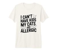 I Can't Have Kids My Cats are Allergic Funny Cat Lover Premium T-Shirt