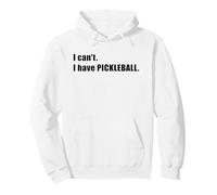 I Can't, Have Pickleball Pullover Hoodie