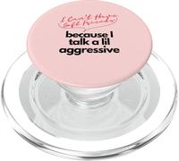 I Can't Have Soft Friends Because I Talk A Lil' Aggresive PopSockets PopGrip for MagSafe