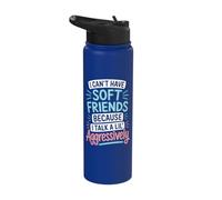 I Can't Have Soft Friends Because I Talk A Lil' Aggressively Stainless Steel Insulated Water Bottle