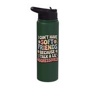 I Can't Have Soft Friends Because I Talk A Lil' Aggressively Stainless Steel Insulated Water Bottle