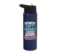 I Can't Have Soft Friends Because I Talk A Lil' Aggressively Stainless Steel Insulated Water Bottle