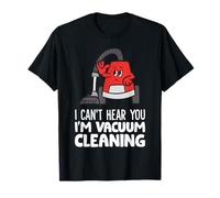 I Can't Hear You I'm Vacuum Cleaning T-Shirt