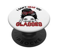 I Can't Hear You I've Lost My Glasses Female Messy Bun Fun PopSockets Adhesive PopGrip
