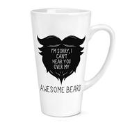 I Can't Hear You Over My Awesome Beard 17oz Large Latte Mug Cup